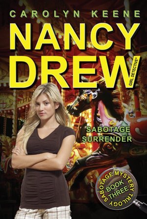 Sabotage Surrender: Book Three in the Sabotage Mystery Trilogy (Nancy Drew (All New) Girl Detective Series #44)