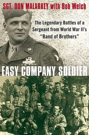 Easy Company Soldier: The Legendary Battles of a Sergeant from World War II's ''Band of Brothers''