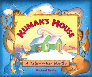 Kumak's House: A Tale of the Far North