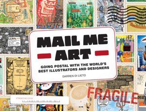 Mail Me Art: Going Postal with the World's Best Illustrators and Designers