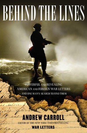 Behind the Lines: Powerful and Revealing American and Foreign War Letters--and One Man's Search to Find Them