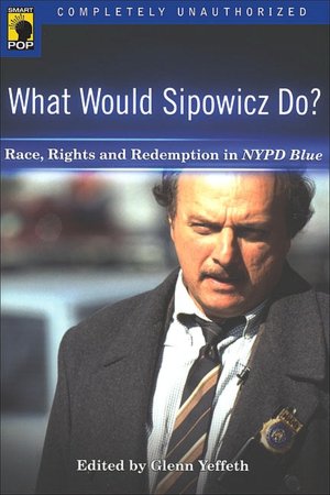 What Would Sipowicz Do?: Race, Rights and Redemption in NYPD Blue