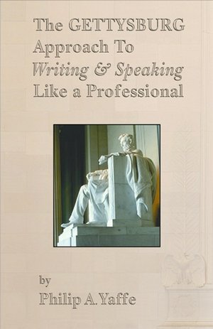 The Gettysburg Approach to Writing & Speaking Like a Professional