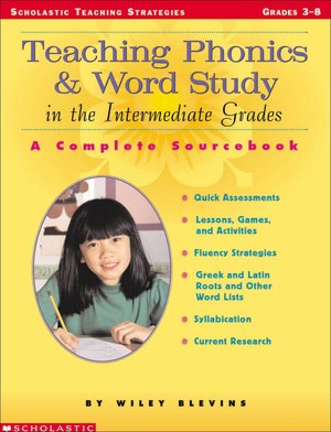 Teaching Phonics and Word Study in the Intermediate Grades: A Complete SourceBook (Scholastic Teaching Strategies)