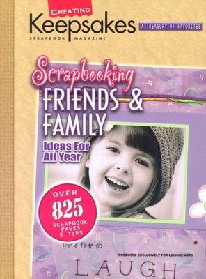 Scrapbooking Friends and Family: Ideas for All Years