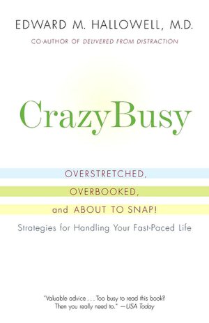 CrazyBusy: Overstretched, Overbooked, and about to Snap! Strategies for Handling Your Fast-Paced Life