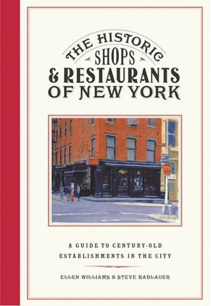 The Historic Shops and Restaurants of New York: A Guide to Century-Old Establishments in the City