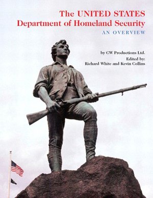 The United States Department of Homeland Security: An Overview