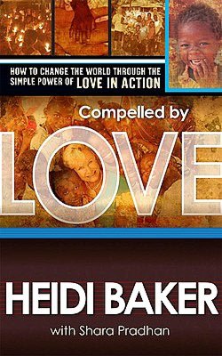 Compelled by Love: How to Change the World through the Simple Power of Love in Action