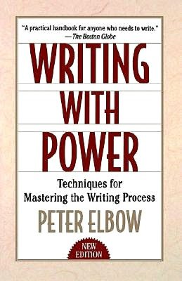 Writing With Power : Techniques for Mastering the Writing Process
