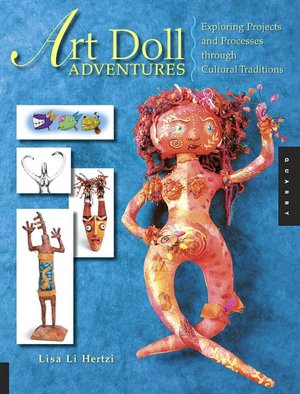 Art Doll Adventures: Exploring Projects and Processes Through Cultural Traditions