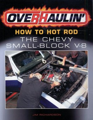 Overhaulin': How To Hot Rod the Chevy Small-Block V-8