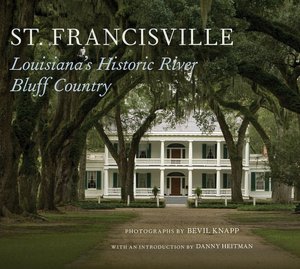 St. Francisville: Louisiana's Historic River Bluff Country