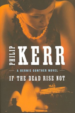 If the Dead Rise Not (Bernie Gunther Series #6)