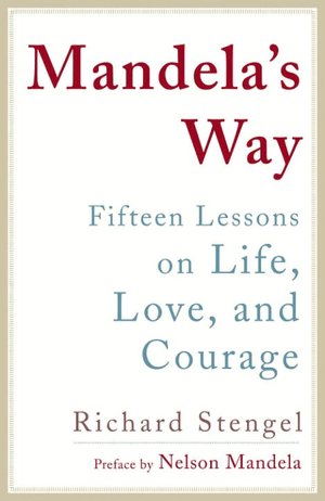 Mandela's Way: Fifteen Lessons on Life, Love, and Courage