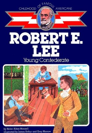 Robert E. Lee: Young Confederate (Childhood of Famous Americans Series)