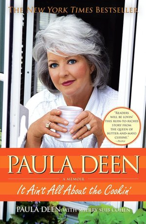 Paula Deen: It Ain't All About the Cookin'