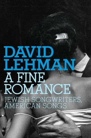 Fine Romance: Jewish Songwriters, American Songs