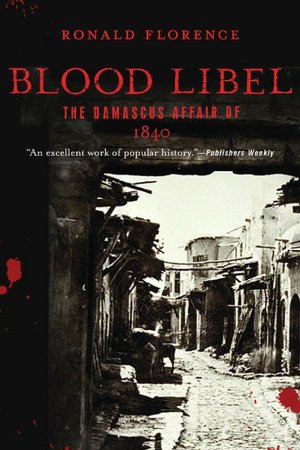 Blood Libel: The Damascus Affair of 1840