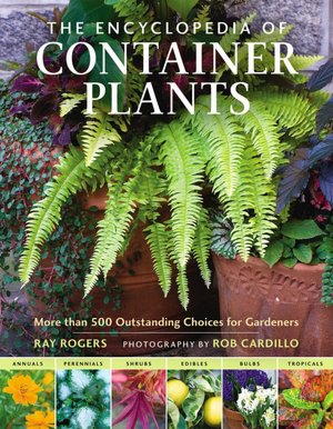 The Encyclopedia of Container Plants: More than 500 Outstanding Choices for Gardeners