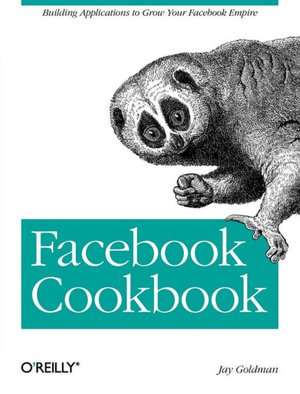 Facebook Cookbook: Building Applications to Grow Your Facebook Empire