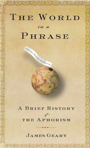 The World in a Phrase: A Brief History of the Aphorism