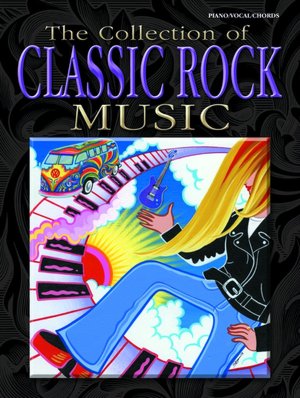 The Collection of Classic Rock Music: Piano/Vocal/Chords