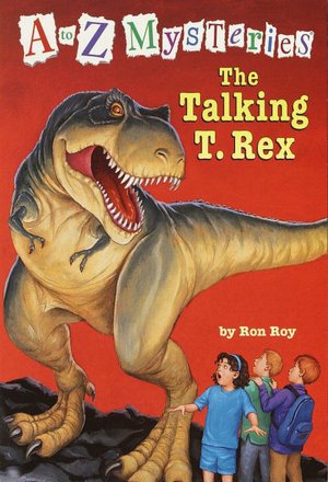 The Talking T. Rex (A to Z Mysteries Series #20)