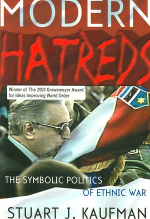 Modern Hatreds: The Symbolic Politics of Ethnic War (Cornell Studies in Security Affairs Series)
