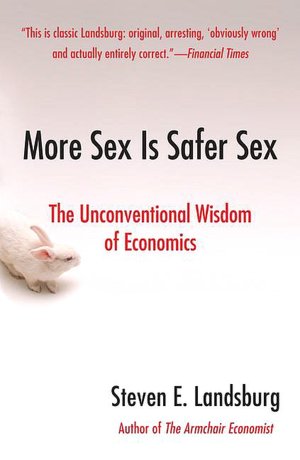 More Sex Is Safer Sex: The Unconventional Wisdom of Economics