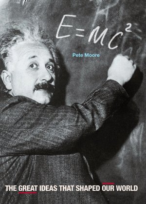 E=MC2: The Great Ideas That Shaped Our World