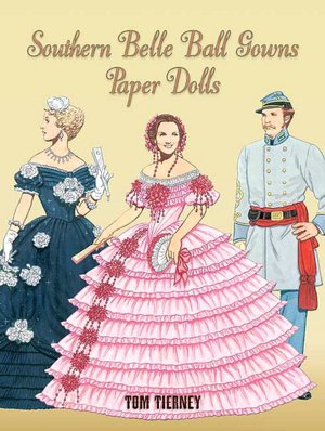 Southern Belle Ball Gowns Paper Dolls (Dover Paper Dolls) Tom Tierney, Paper Dolls and Paper Dolls for Grownups