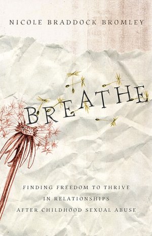 Breathe: Finding Freedom to Thrive in Relationships after Childhood Sexual Abuse