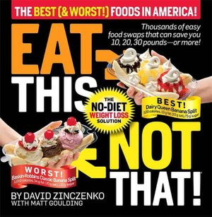 Eat This, Not That!: The Best (and Worst) Foods in America: The No-Diet Weight Loss Solution