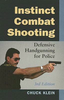 Instinct Combat Shooting: Defensive Handgunning for Police