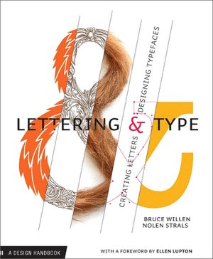 Lettering and Type: Creating Letters and Designing Typefaces