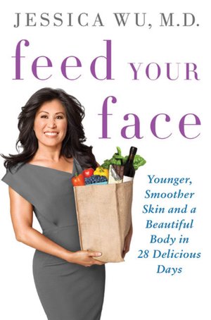 Feed Your Face: Younger, Smoother Skin and a Beautiful Body in 28 Delicious Days