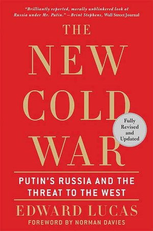 New Cold War: Putin's Russia and the Threat to the West