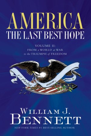 America: The Last Best Hope (Volume II): From a World at War to the Triumph of Freedom