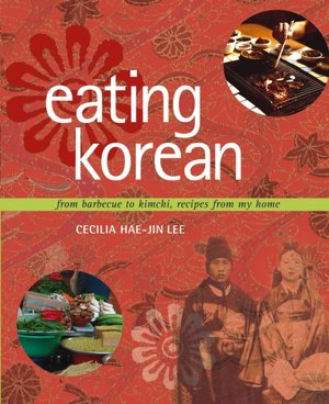 Free download of audio books online Eating Korean: From Barbeque to Kimchi, Recipes From My Home  in English 9780764540783 by Cecilia Hae-Jin Lee