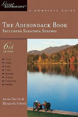 The Adirondack Book: A Complete Guide, Including Saratoga Springs