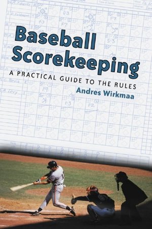 Baseball Scorekeeping: A Practical Guide to the Rules