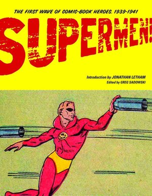 Supermen!: The First Wave of Comic-Book Heroes 1939-1941