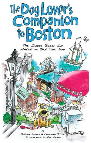 The Dog Lover's Companion to Boston: The Inside Scoop on Where to Take Your Dog