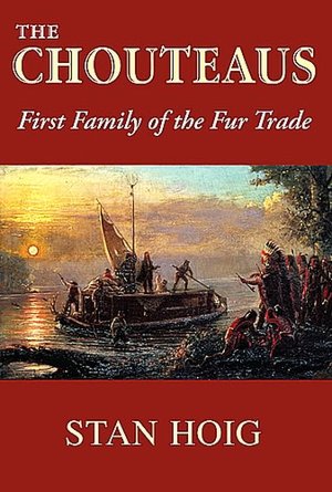 The Chouteaus: First Family of the Fur Trade