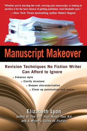 Manuscript Makeover: Revision Techniques No Fiction Writer Can Afford to Ignore