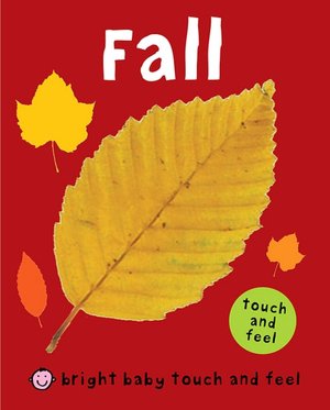 Fall (Bright Baby Touch and Feel Series)