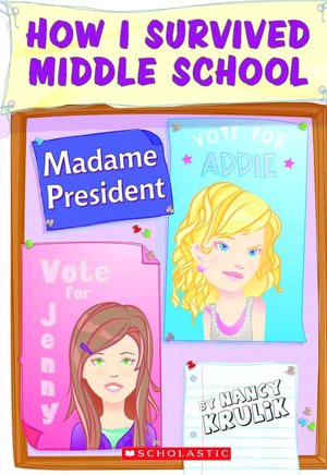 Madame President (How I Survived Middle School Series #2)