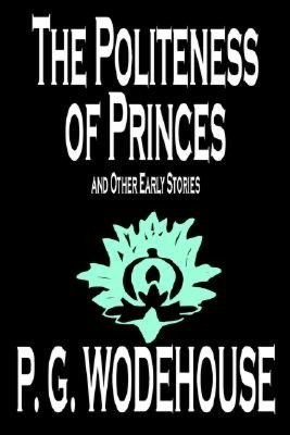 The Politeness of Princes and Other Early Stories