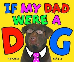 If My Dad Were A Dog